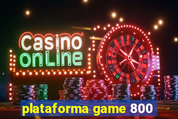 plataforma game 800